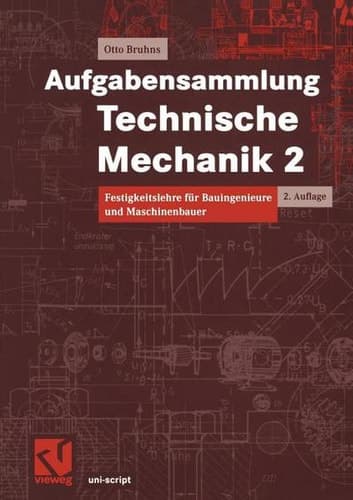 Aufgabensammlung Technische Mechanik 2 Festigkeitslehre für Bauingenieure und Maschinenbauer