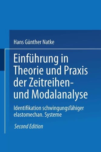 Einführung in Theorie und Praxis der Zeitreihen- und Modalanalyse Identifikation schwingungsfähiger elastomechanischer Systeme