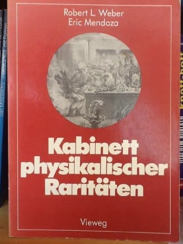 Kabinett physikalischer Raritäten e. Anthologie zum Mit-, Nach- u. Weiterdenken