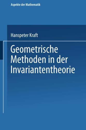Geometrische Methoden in der Invariantentheorie (Aspekte der Mathematik) (German Edition)