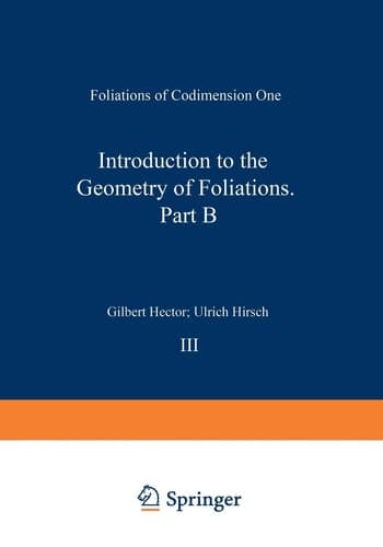 Introduction to the Geometry of Foliations, Part B Foliations of Codimension One