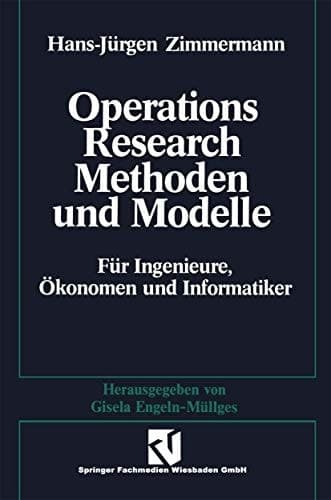 Methoden und Modelle des Operations Research Für Ingenieure, Ökonomen und Informatiker