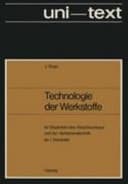 Technologie der Werkstoffe für Studenten d. Maschinenbaus u. d. Verfahrenstechnik ab 1. Semester ; mit 266 Bildern u. 50 Tab