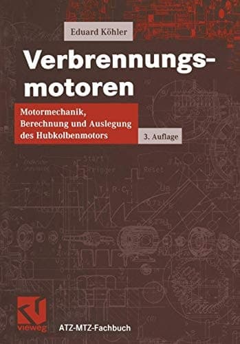 Verbrennungsmotoren Motormechanik, Berechnung und Auslegung des Hubkolbenmotors