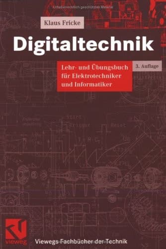 Digitaltechnik Lehr- und Übungsbuch für Elektrotechniker und Informatiker ; mit 86 Tabellen