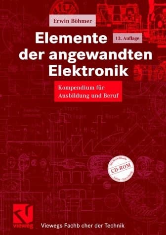Elemente der angewandten Elektronik Kompendium für Ausbildung und Beruf