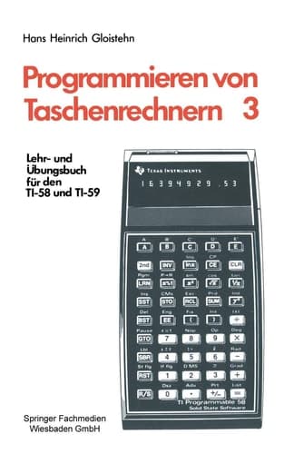 Programmieren von Taschenrechnern Lehr- und Übungsbuch für den TI-58 und TI-59