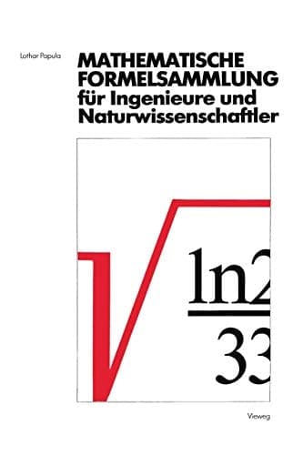 Mathematische Formelsammlung für Ingenieure und Naturwissenschaftler Mit zahlreichen Abbildungen und Rechenbeispielen und einer ausführlichen Integraltafel