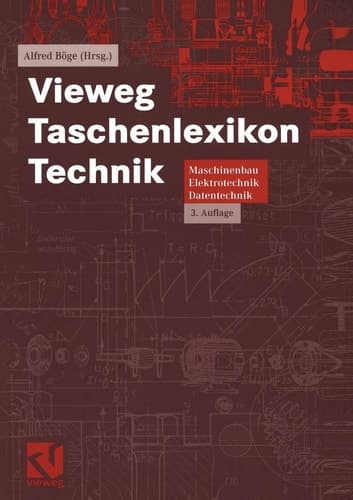 Vieweg Taschenlexikon Technik Maschinenbau, Elektrotechnik, Datentechnik. Nachschlagewerk für berufliche Aus-, Fort- und Weiterbildung
