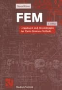 FEM Grundlagen und Anwendungen der Finite-Elemente-Methode ; mit 12 Fallstudien und 16 Übungsaufgaben