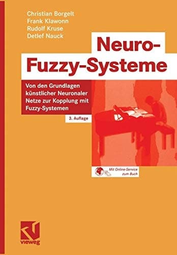 Neuro-Fuzzy-Systeme Von den Grundlagen künstlicher Neuronaler Netze zur Kopplung mit Fuzzy-Systemen