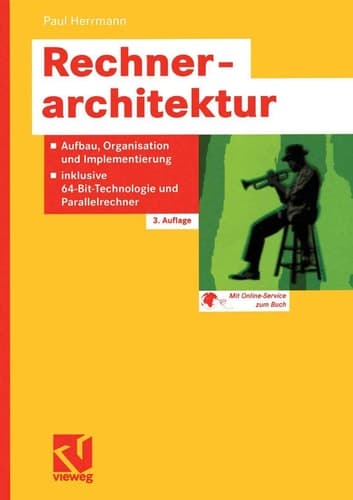 Rechnerarchitektur Aufbau, Organisation und Implementierung, inklusive 64-Bit-Technologie und Parallelrechner