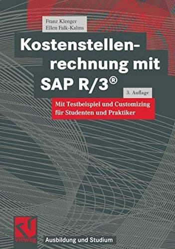 Kostenstellenrechnung mit SAP R 3 mit Testbeispiel und customizing für Studenten und Praktiker