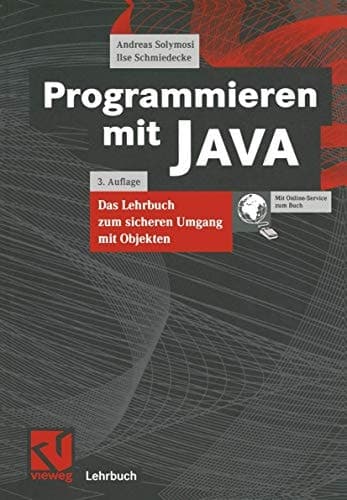 Programmieren mit JAVA das Lehrbuch zum sicheren Umgang mit Objekten