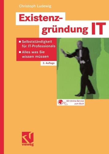 Existenzgründung IT Selbstständigkeit für IT-Professionals — Alles was Sie wissen müssen