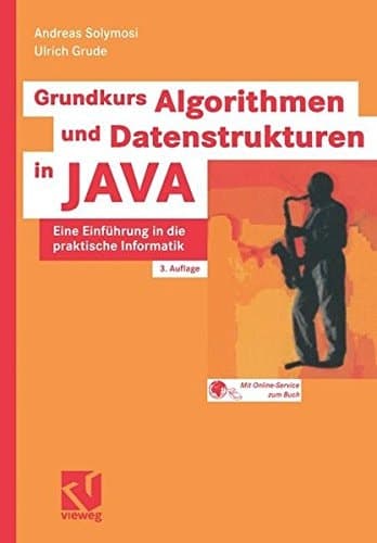 Grundkurs Algorithmen und Datenstrukturen in JAVA eine Einführung in die praktische Informatik