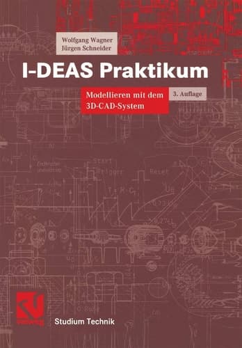 I-DEAS Praktikum Modellieren mit dem 3D-CAD-System I-DEAS Master Series