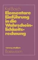 Elementare Einführung in die Wahrscheinlichkeitsrechnung mit 82 Beispielen u. 73 Übungsaufgaben mit vollst. Lösungsweg