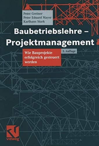 Baubetriebslehre - Projektmanagement wie Bauprojekte erfolgreich gesteuert werden