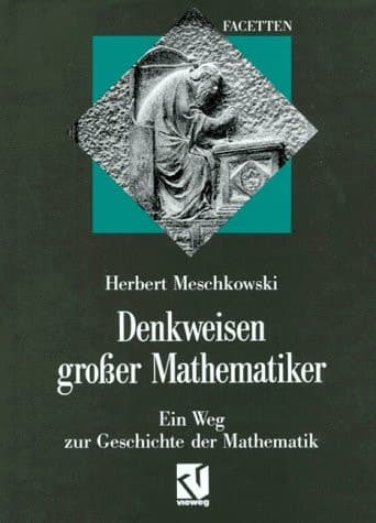 Denkweisen grosser Mathematiker: Ein Weg zur Geschichte der Mathematik (German Edition)