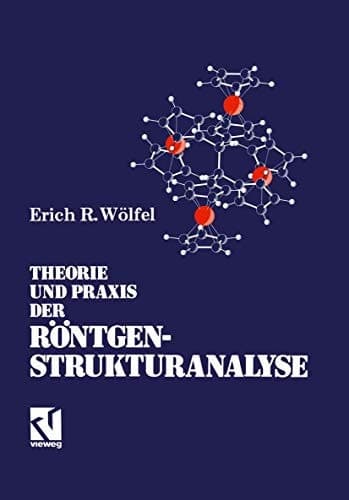 Theorie und Praxis der Röntgenstrukturanalyse Eine Einführung für Naturwissenschaftler