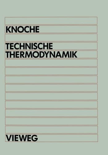 Technische Thermodynamik für Studenten des Maschinenbaus und der Elektrotechnik ab 1. Semester