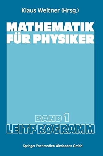 Mathematik für Physiker Basiswissen für das Grundstudium der Experimentalphysik