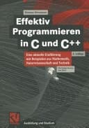 Effektiv programmieren in C und C+ eine aktuelle Einführung mit Beispielen aus Mathematik, Naturwissenschaft und Technik