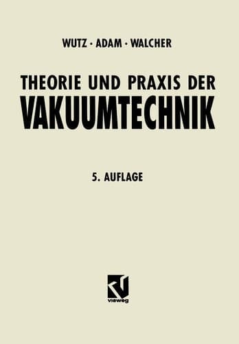 Theorie und Praxis der Vakuumtechnik