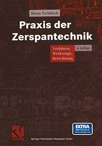 Praxis der Zerspantechnik. Verfahren, Werkzeuge, Berechnung