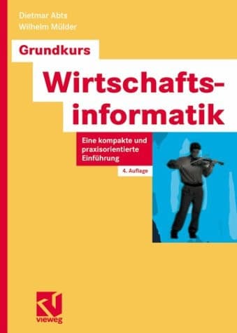 Grundkurs Wirtschaftsinformatik eine kompakte und praxisorientierte Einführung