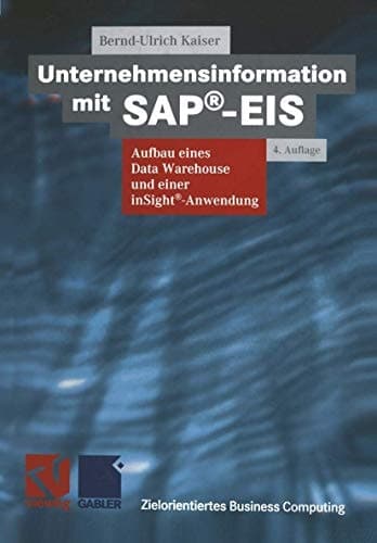 Unternehmensinformation mit SAP®-EIS Aufbau eines Data Warehouses und einer inSight®-Anwendung