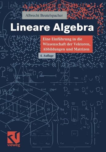 Lineare Algebra eine Einführung in die Wissenschaft der Vektoren, Abbildungen und Matrizen ; mit liebevollen Erklärungen, einleuchtenden Beispielen und lohnenden Übungsaufgaben, nicht ohne lustige Sprüche, launigen Ton und leichte Ironie, dargestellt zu Nutzen der Studierenden der ersten Semester