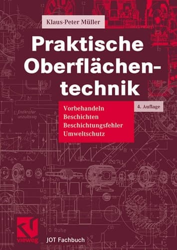 Praktische Oberflächentechnik Vorbehandeln - Beschichten - Beschichtungsfehler - Umweltschutz