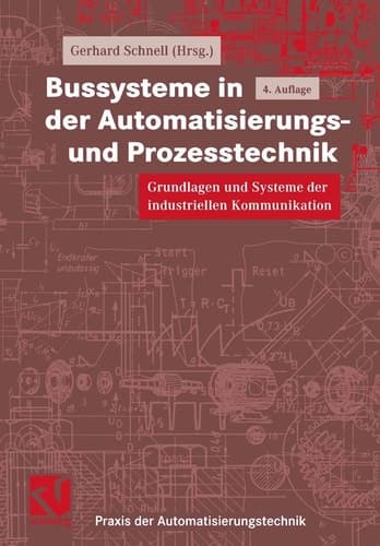 Bussysteme in der Automatisierungs- und Prozesstechnik Grundlagen und Systeme der industriellen Kommunikation