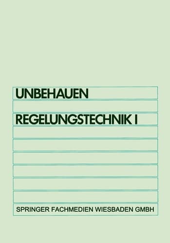 Regelungstechnik I Klassische Verfahren zur Analyse und Synthese linearer kontinuierlicher Regelsysteme