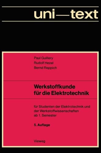 Werkstoffkunde für die Elektrotechnik für Studenten der Elektrotechnik und der Werkstoffwissenschaften ab 1. Semester