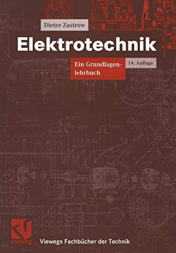 Elektrotechnik ein Grundlagenlehrbuch ; mit 134 Lehrbeispielen und 221 Übungen mit Lösungen