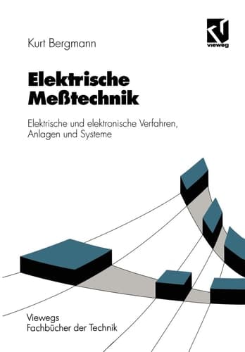Elektrische Meßtechnik Elektrische und elektronische Verfahren, Anlagen und Systeme