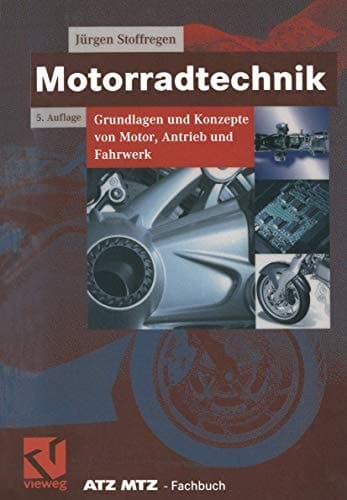 Motorradtechnik Grundlagen und Konzepte von Motor, Antrieb und Fahrwerk
