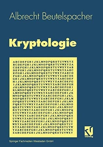 Kryptologie eine Einführung in die Wissenschaft vom Verschlüsseln, Verbergen und Verheimlichen ; ohne alle Geheimniskrämerei, aber nicht ohne hinterlistigen Schalk, dargestellt zum Nutzen und Ergötzen des allgemeinen Publikums
