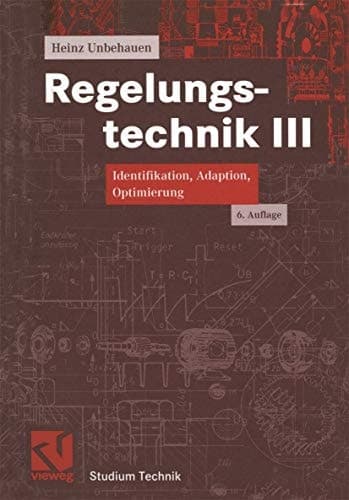 Regelungstechnik III Identifikation, Adaption, Optimierung