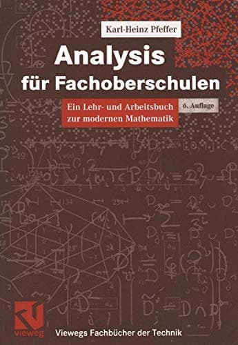 Analysis für Fachoberschulen Ein Lehr- und Arbeitsbuch zur modernen Mathematik