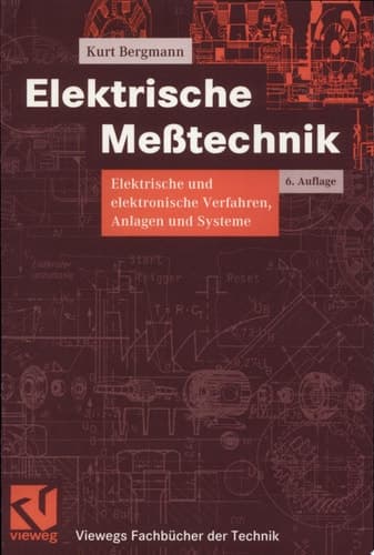 Elektrische Meßtechnik Elektrische und elektronische Verfahren, Anlagen und Systeme