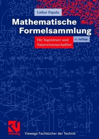 Mathematische Formelsammlung für Ingenieure und Naturwissenschaftler mit Rechenbeispielen und einer ausführlichen Integraltafel