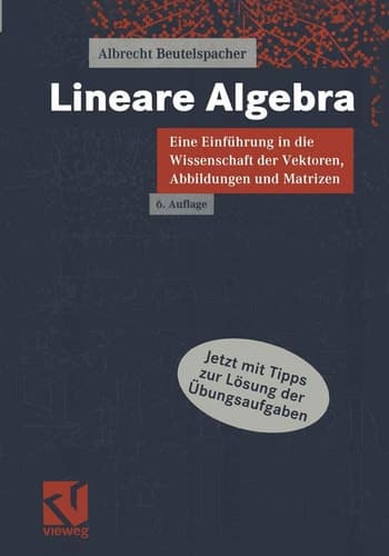 Lineare Algebra eine Einführung in die Wissenschaft der Vektoren, Abbildungen und Matrizen ; mit liebevollen Erklärungen, einleuchtenden Beispielen und lohnenden Übungsaufgaben, nicht ohne lustige Sprüche, launigen Ton und leichte Ironie, dargestellt zu Nutzen der Studierenden der ersten Semester