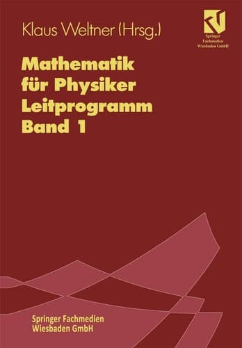 Mathematik für Physiker Basiswissen für das Grundstudium. Leitprogramm Band 1 zu Lehrbuch