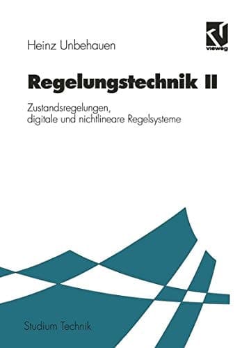 Regelungstechnik Zustandsregelungen, digitale und nichtlineare Regelsysteme