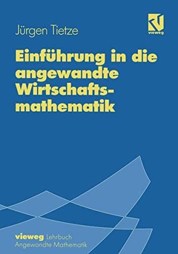 Einführung in die angewandte Wirtschaftsmathematik Mit 1300 Übungsaufgaben. Hauptbd.