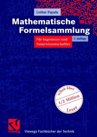 Mathematische Formelsammlung für Ingenieure und Naturwissenschaftler mit Rechenbeispielen und einer ausführlichen Integraltafel